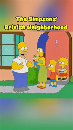 The Simpsons' British Neighborhood.