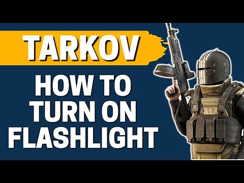 How to Turn on Flashlight in Escape from Tarkov 2021