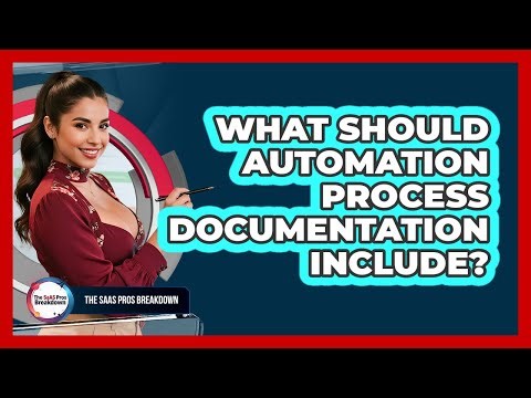What Should Automation Process Documentation Include?