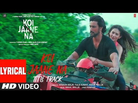 Koi Jaane Na - Title Track (Lyrical) |Amaal Mallik ft. Armaan Malik, Tulsi K | New Hindi Song