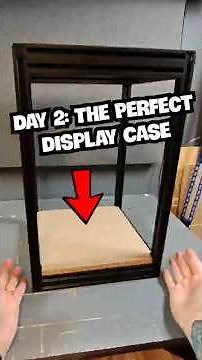 Day 2: Building The Perfect Display Case