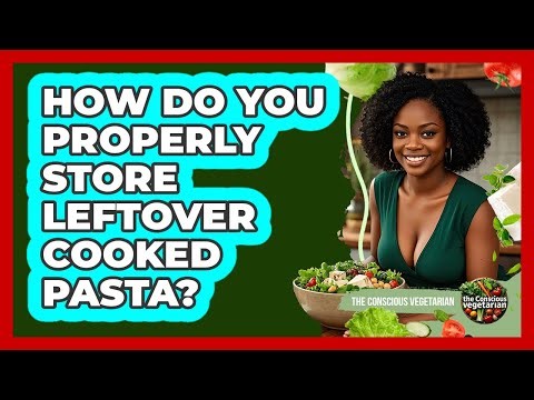 How Do You Properly Store Leftover Cooked Pasta?
