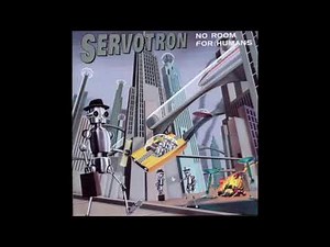 Servotron – No Room For Humans