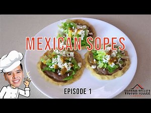 How to Make Mexican Sopes | Victor Tellez