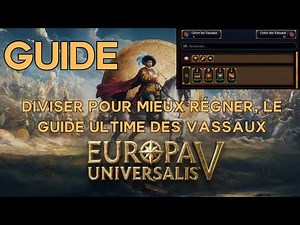 EUROPA UNIVERSALIS 5 [FR] ALL ABOUT VASSALS: CREATION, MANAGEMENT AND STRATEGIES