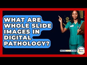 What Are Whole Slide Images In Digital Pathology? - Oncology Support Network