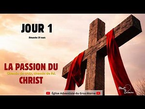 LA PASSION DU CHRIST --- JOUR 1 --- Église Adventiste Du Gros-Morne