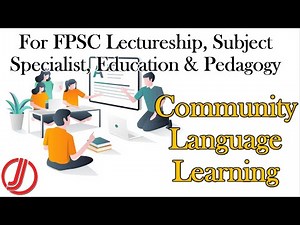 Community Language Learning | Methods of Teaching | FPSC Lectureship & Subject Specialist | Pedagogy