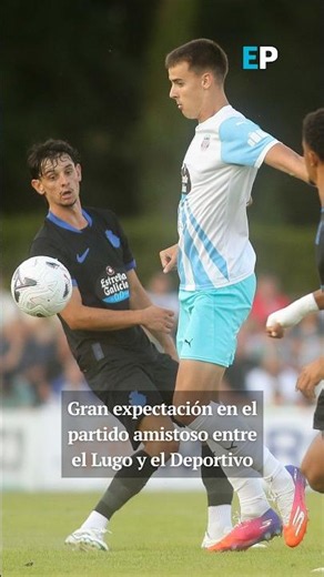 Gran expectación en el partido amistoso entre el Lugo y el Deportivo