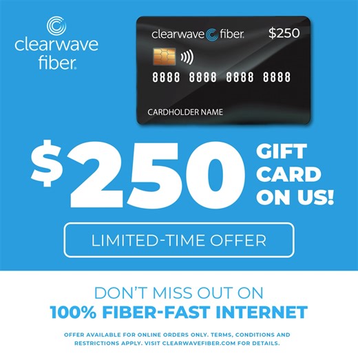 Say hello to ultra-fast, reliable Home Internet. Switch to Clearwave Fiber and get a $250 Gift Card on us! | Clearwave Fiber