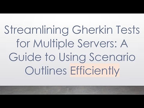 Streamlining Gherkin Tests for Multiple Servers: A Guide to Using Scenario Outlines Efficiently