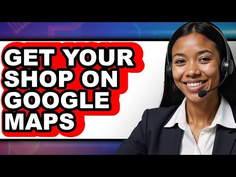 How to Get Your Shop on Google Maps (full Guide)