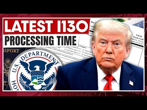 Latest i130 processing time 2025 - Latest USCIS Update | firstview