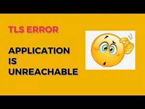 Fix TLS Error - Application Unreachable: Step-by-Step Guide