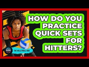 How Do You Practice Quick Sets For Hitters?