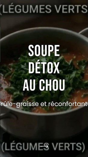 la soupe détox au chou, souvent réputée pour ses vertus "brûle-graisse".