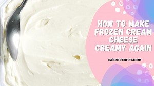 How To Make Frozen Cream Cheese Creamy Again