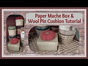 Paper Mache Box & Wool Pin Cushion Tutorial