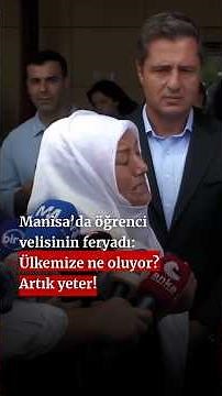 Manisa’da öğrenci velisinin feryadı: Ülkemize ne oluyor? Artık yeter! #shorts
