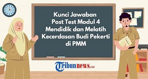 Kunci Jawaban Post Test Modul 4 Mendidik dan Melatih Kecerdasan Budi Pekerti di PMM - Tribunnews.com