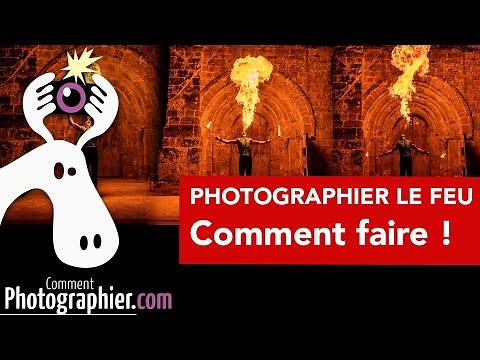 Comment photographier le feu