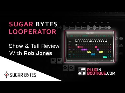 Sugar Bytes Looperator Plugin Show & Reveal - Overview