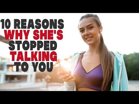 10 reasons why she's stopped talking to you