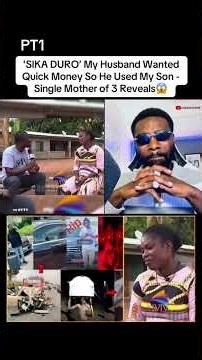 'SIKA DURO’ My Husband Wanted Quick Money So He Used My Son - Single Mother of 3 Reveals