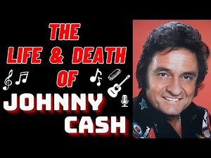 The Life & Death of JOHNNY CASH