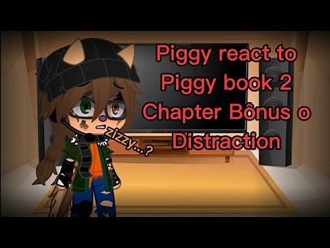 Piggy react to Piggy Book 2 Chapter Bônus o Distraction