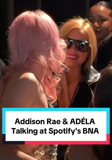 Addison Rae talking to ADÉLA at Spotify’s 2026 Best New Artist party in Los Angeles.