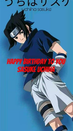happy birthday to you Sasuke uchiha