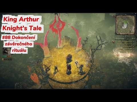 King Arthur Knight's Tale CZ | Gameplay #88 | The Seelie Court | Dokončení závěrečného rituálu