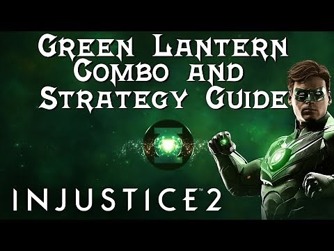 Green Lantern Combo and Strategy Guide | Injustice 2