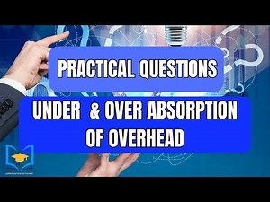 Treatment of Under & Over Absorbed Overheads | Cost Accounting | Theory & Numerical