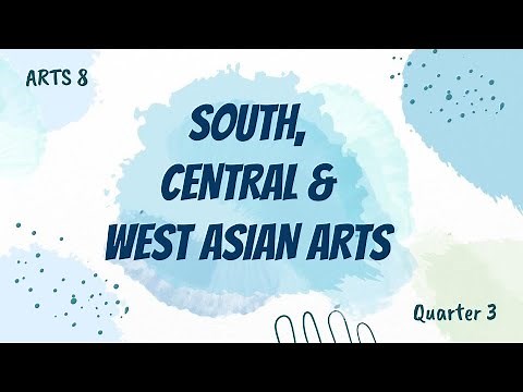 South, Central, and West Asian Arts | Arts 8 | 3rd Quarter