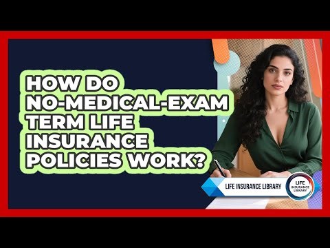 How Do No-medical-exam Term Life Insurance Policies Work? - Life Insurance Library