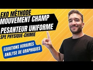 [TERM SPÉ PHYSIQUE] EXERCICE MÉTHODE 📌 MOUVEMENT CHAMP UNIFORME / ÉQUATION HORAIRE & GRAPHIQUE