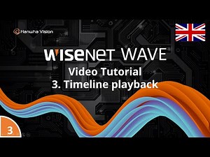 3. Wisenet WAVE tutorial - Timeline Playback