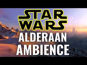 Star Wars Music & Ambience | ALDERAAN | Peaceful Mountain Sounds, Leia's Theme & Star Wars Mix 🏔