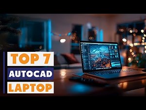 7 Must-Have Laptops for AutoCAD in 2025: Best Performance & Design