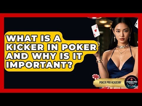 What Is A Kicker In Poker And Why Is It Important? - Poker Pro Academy