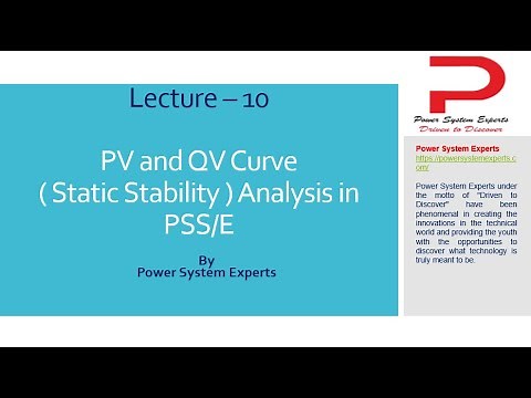 Lecture - 10: PV and QV Curve ( Static Stability ) Analysis in PSS/E