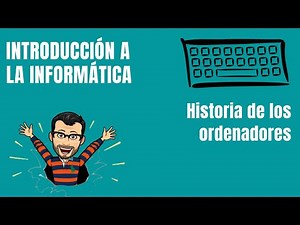 Historia de los ordenadores - INFORMÁTICA