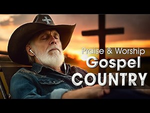 Cowboy Christian Music – The Best Country Gospel Mix : Relax, Pray, and Enjoy Timeless Country Music