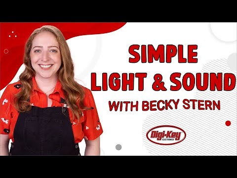 Simple Light and Sound Circuits - Electronics with Becky Stern | Digi-Key Electronics
