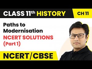 Class 11 History Chapter 11 | Paths to Modernisation - NCERT Solutions (Part 1)