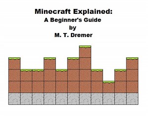 Minecraft Explained: A Beginner's Guide