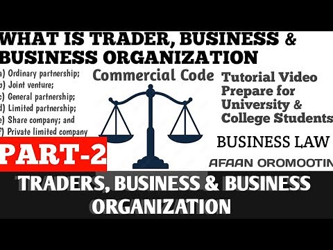 Business Law (Trade&Business organization)Part-2 By Afan oromo