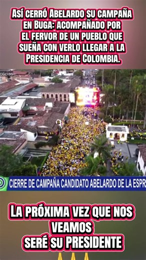 Cierre de campaña Abelardo en Buga: la próxima vez seré su Presidente